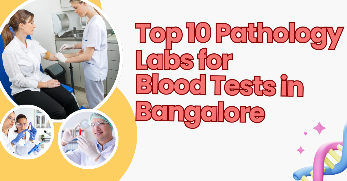 Top 10 Pathology Labs for Blood Tests in Bangalore
