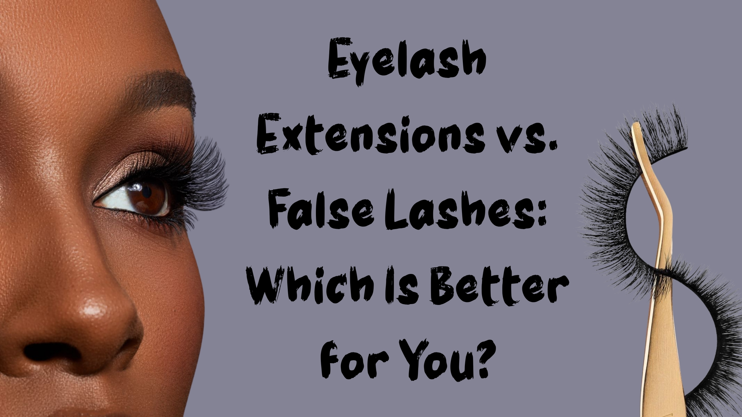 Eyelash Extensions vs. False Lashes