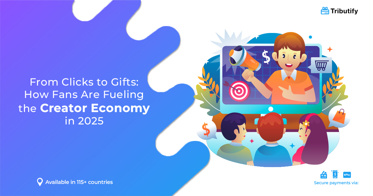 From Clicks to Gifts: How Fans Are Fueling the Creator Economy in 2025