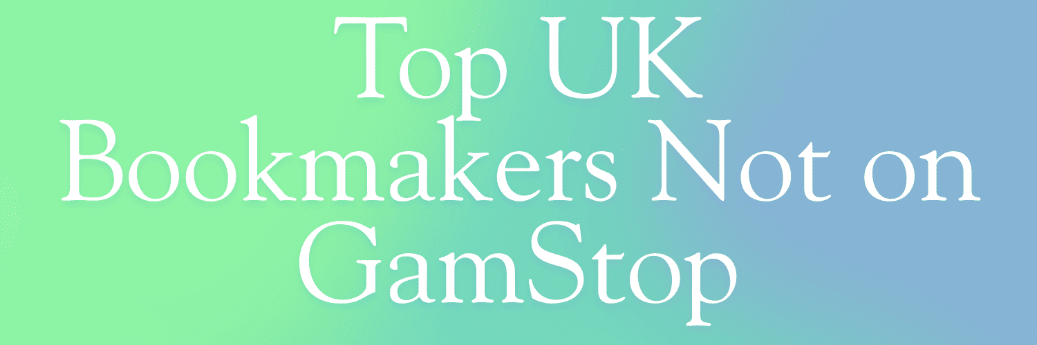 Top Bookmakers Not on GamStop Your Guide to Endless Betting Opportunities