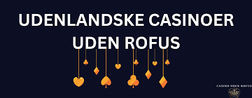 Bedste Casinoer uden ROFUS - Spil Uden Begrænsninger 391142050