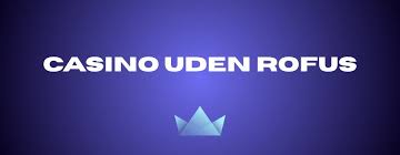 Oplev Casino Uden Rufus - Spil Frit og Uden Bekymringer